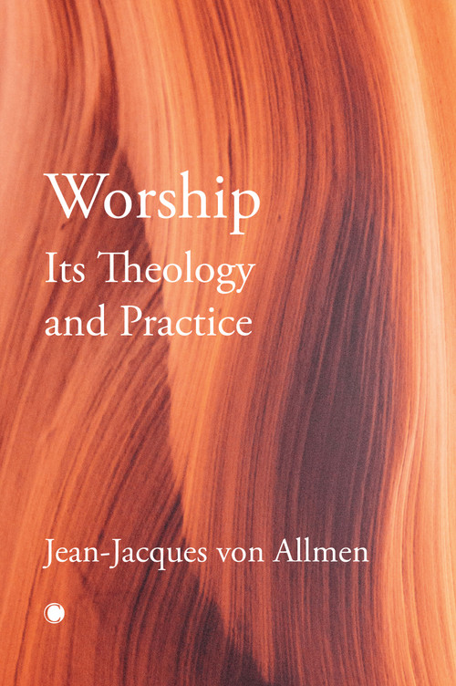 Worship, Its Theology and Practice by J.J. Von Allmen, 9780227179598
