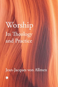 Worship, Its Theology and Practice by J.J. Von Allmen, 9780227179598