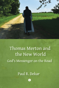 Thomas Merton and the New World (God's Messenger on the Road) by Paul R. Dekar, 9780718896850