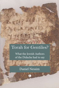 Torah for Gentiles? (What the Jewish Authors of the Didache had to say) by Daniel Nessim, 9780718896621