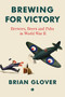 Brewing for Victory (Brewers, Beers and Pubs in World War II) by Brian Glover, 9780718896737