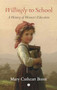 Willingly to School (A History of Women's Education) by Mary Cathcart Borer, 9780718896508