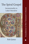 The Spiral Gospel (Intratextuality in Luke's Narrative) by Rob James, 9780227178164