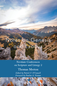 Notes on Genesis and Exodus (Novitiate Conferences on Scripture and Liturgy 2) by Patrick F. O'Connell, Pauline Viviano, Thomas Merton, 9780718896218