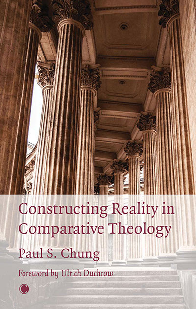 Constructing Reality in Comparative Theology by Paul S. Chung, 9780227177693