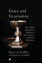 Grace and Incarnation (The Oxford Movement's Shaping of the Character of Modern Anglicanism) by Bruce Griffith, Jason Robert Radcliff, 9780227177884