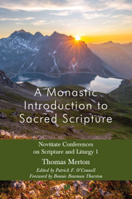 Monastic Introduction to Sacred Scripture (Novitiate Conferences on Scripture and Liturgy 1) by Patrick F. O'Connell, Thomas Merton, 9780718896386