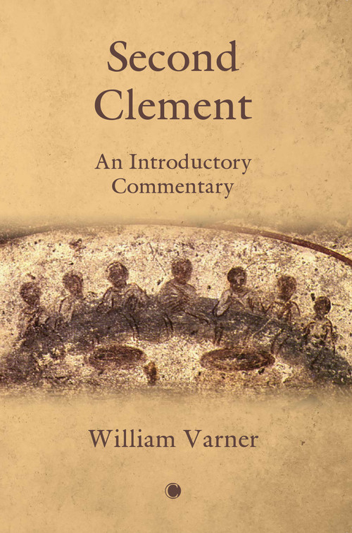 Second Clement (An Introductory Commentary) by William Varner, James A. Kelhoffer, 9780227178614