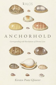 Anchorhold (Corresponding with Revelations of Divine Love) by Kirsten Pinto Gfoerer, 9780718896188