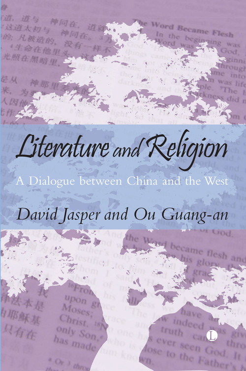 Literature and Religion (A Dialogue between China and the West) by David Jasper, Ou Guang-an, 9780718896195