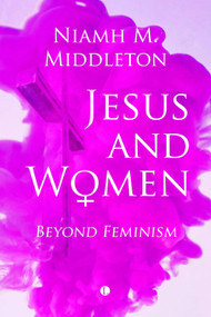 Jesus and Women (Beyond Feminism) by Niamh Middleton, 9780718895877