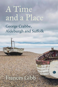 A Time and a Place (George Crabbe, Aldeburgh and Suffolk) by Frances Gibb, 9780718896119