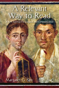 A Relevant Way to Read (A New Approach to Exegesis and Communication) by Margaret G. Sim, 9780227174425