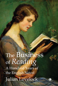 The Business of Reading (A Hundred Years of the English Novel) by Julian Lovelock, 9780718895952