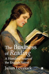 The Business of Reading (A Hundred Years of the English Novel) by Julian Lovelock, 9780718895952