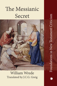 The Messianic Secret by J.C.G. Greig, William Wrede, 9780227177594