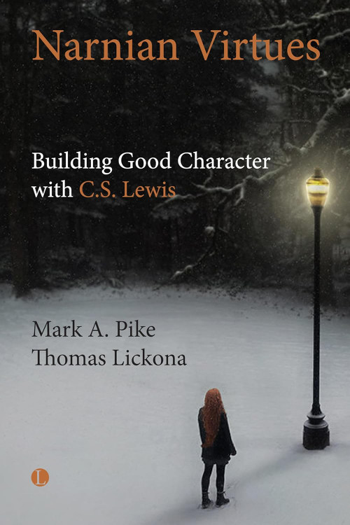 Narnian Virtues (Building Good Character with C.S. Lewis) by Mark A. Pike, Thomas  Lickona, 9780718800000
