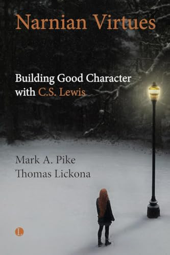 Narnian Virtues (Building Good Character with C.S. Lewis) by Mark A. Pike, Thomas  Lickona, 9780718800000