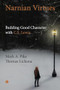 Narnian Virtues (Building Good Character with C.S. Lewis) by Mark A. Pike, Thomas  Lickona, 9780718800000