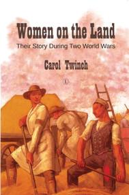 Women on the Land (Their Story During Two World Wars) by Carol Twinch, 9780718895815
