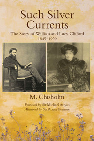 Such Silver Currents RP (The Story of William and Lucy Clifford, 1845-1929) by Monty Chisholm, 9780718895679