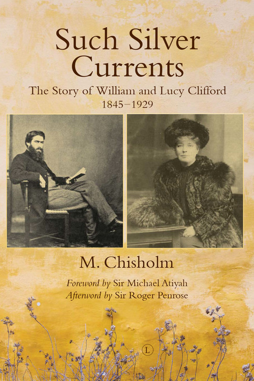 Such Silver Currents RP (The Story of William and Lucy Clifford, 1845-1929) by Monty Chisholm, 9780718895679