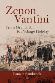 Zenon Vantini (From Grand Tour to Package Holiday) by Pamela Sambrook, 9780718895761