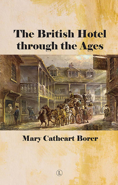 The British Hotel Through the Ages by Mary Cathcart Borer, 9780718895808