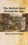 The British Hotel Through the Ages by Mary Cathcart Borer, 9780718895808
