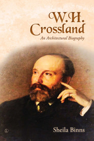 W. H. Crossland (An Architectural Biography) by Sheila Binns, 9780718895488