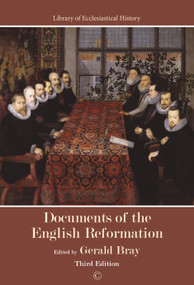 Documents of the English Reformation (Third Edition) by Gerald Bray, 9780227176955