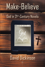 Make-Believe (God in 21st Century Novels) by David Dickinson, 9780718895471