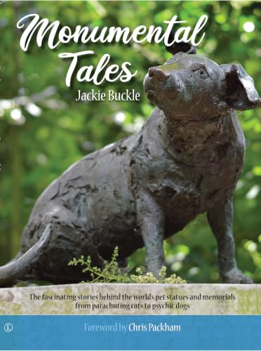 Monumental Tales (The Fascinating Stories behind the World's Pet Statues and Memorials) by Jackie Buckles, 9780718895457