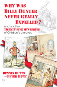 Why Was Billy Bunter Never Really Expelled? (and another Twenty-Five Mysteries of Children's Literature) by Dennis Butts, Peter Hunt, 9780718895440