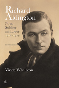 Richard Aldington (revised edition) (Poet, Soldier and Lover 1911-1929) by Vivien Whelpton, 9780718895464