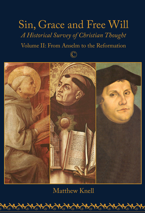 Sin, Grace and Free Will, Vol 2 (A Historical Survey of Christian Thought: Volume II) by Matthew Knell, 9780227176559