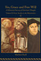 Sin, Grace and Free Will, Vol 2 (A Historical Survey of Christian Thought: Volume II) by Matthew Knell, 9780227176559