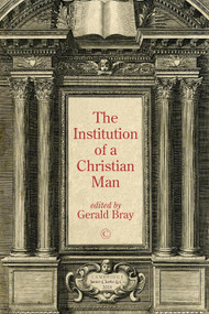 Institution of a Christian Man by Gerald Bray, 9780227176702
