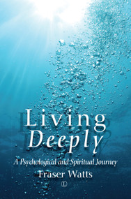 Living Deeply (A Psychological and Spiritual Journey) by Fraser Watts, 9780718895129