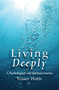 Living Deeply (A Psychological and Spiritual Journey) by Fraser Watts, 9780718895129