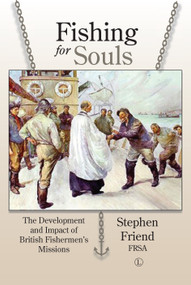 Fishing for Souls (The Development and Impact of British Fishermen's Missions) by Stephen Friend, 9780718895143