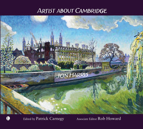Artist about Cambridge by Jon Harris, Jon Harris, Patrick Carnegy, Patrick Carnegy, Rob Howard, 9780718895327