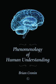 Phenomenology of Human Understanding by Brian Cronin, 9780718895358