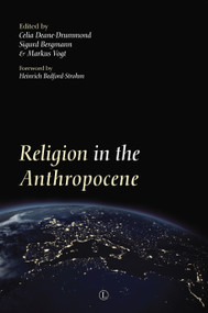 Religion in the Anthropocene by Sigurd Bergmann, Celia Deane-Drummond, Markus  Vogt, 9780718895389