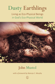 Dusty Earthlings (Living as Eco-Physical Beings in God's Eco-Physical World) by John Mustol, 9780718895235