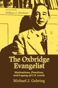 Oxbridge Evangelist (Motivations, Practices, and Legacy of C.S. Lewis) by Michael J. Gehring, 9780718895204