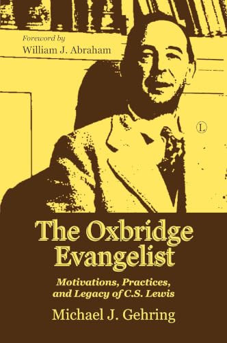 Oxbridge Evangelist (Motivations, Practices, and Legacy of C.S. Lewis) by Michael J. Gehring, 9780718895204