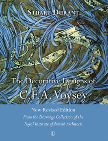 The Decorative Designs of C.F.A. Voysey (New Revised Edition: From the Drawings Collection of the Royal Institute of British Architects) by Stuart Durant, 9780718893880