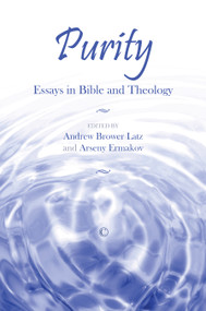 Purity (Essays in Bible and Theology) by Andrew Brower Latz, Arseny Ermakov, 9780227176627