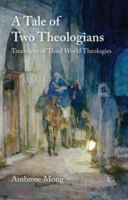 Tale of Two Theologians (Treatment of Third World Theologies) by Ambrose Mong, Ambrose Mong, 9780227176597